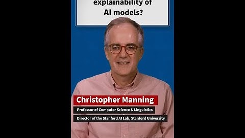 Ask About AI: Professor Chris Manning on Explainability in AI Models