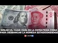 Dólar vs. yuan: cuál es la estrategia china para desbancar la moneda estadounidense en Latinoamérica
