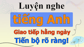 [ P25 ] Tập nghe tiếng Anh giao tiếp hàng ngày | Nghe đều sẽ giỏi không cần cố gắng