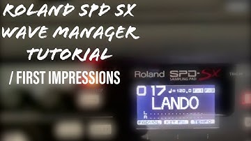 ROLAND SPD SX WAVE MANAGER TUTORIAL / 1ST IMPRESSIONS