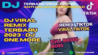 DJ VIRAL REMIX TERBARU 2023 - DJ ONE MORE