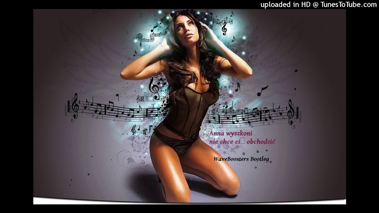 Anna Wyszkoni - Nie chce Cię obchodzić (WaveBoosters Bootleg) polonsky shakespeare center