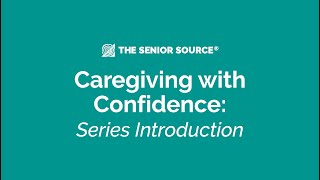 Caregiving with Confidence: Series Introduction