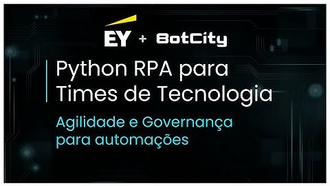 Live: Python RPA para Times de Tecnologia | EY + BotCity