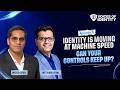 Voices Of Identity | Ep. 6 Identity is moving at machine speed. Can your controls keep up?