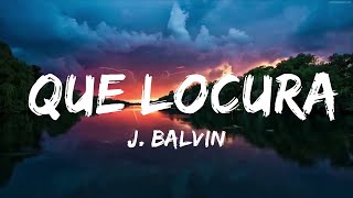 J. Balvin - Que Locura  | Music Hight