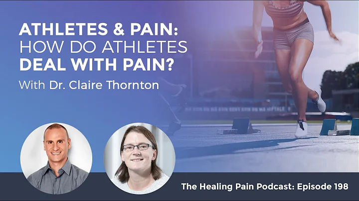 Athletes & Pain: How Do Athletes Deal With Pain? With Dr. Claire Thornton