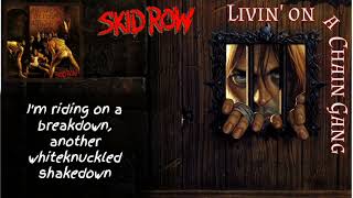 Skid Row - Livin&#39; On A Chain Gang (lyrics on screen)