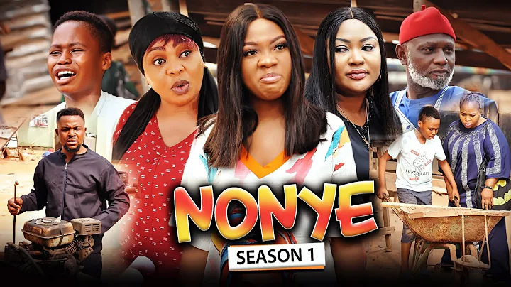 NONYE SEASON 1 (New Movie) Jennifer Eliogu/Chineny...