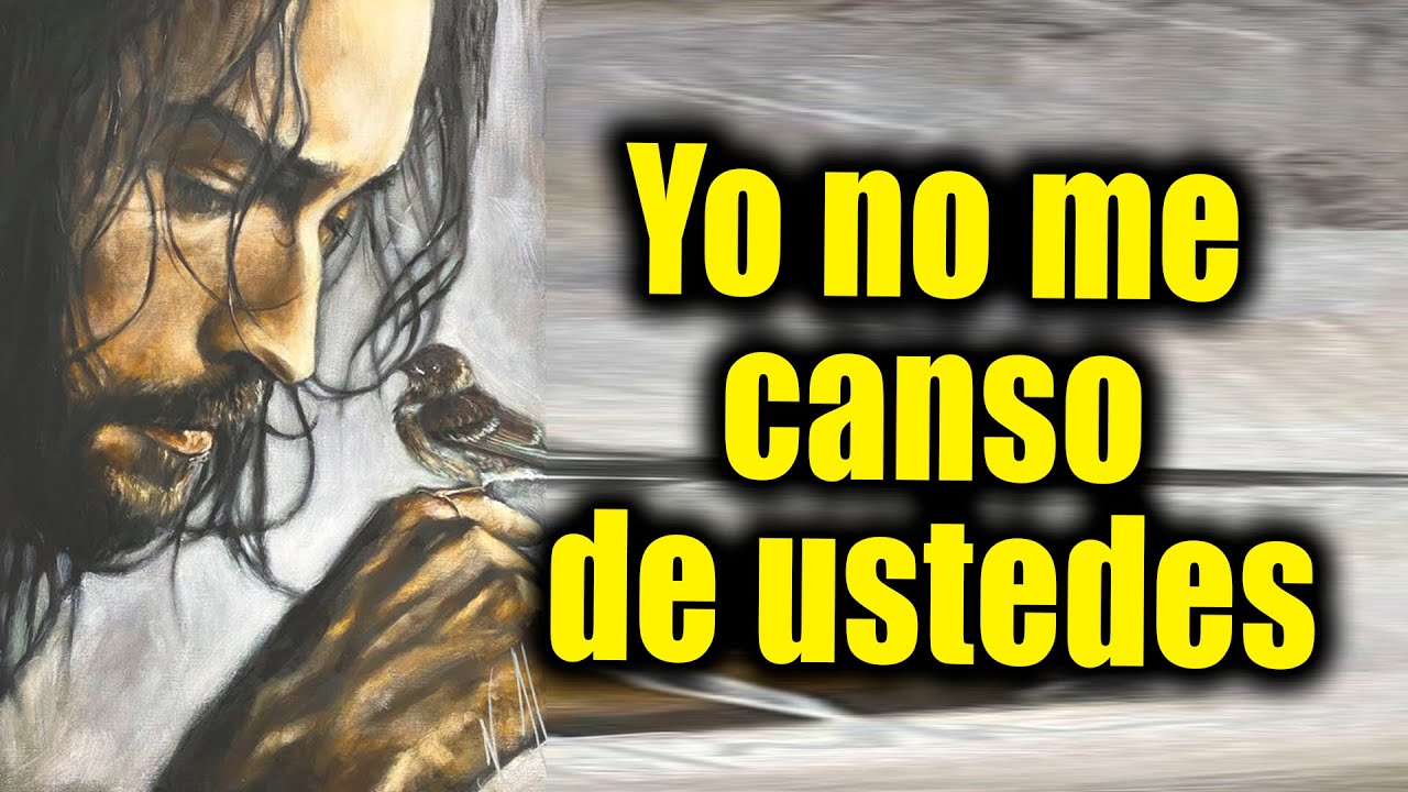 DIOS TE DICE HOY - Yo no me canso de ustedes - YouTube