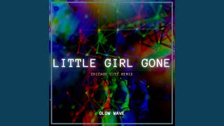 Little Girl Gone (Chinchilla SLAP HOUSE) - Glow Wave, chicago city
