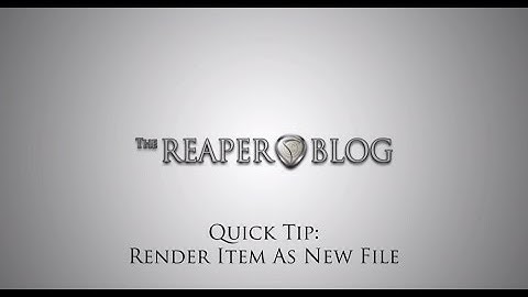 REAPER Quick Tip: Render Item As New File
