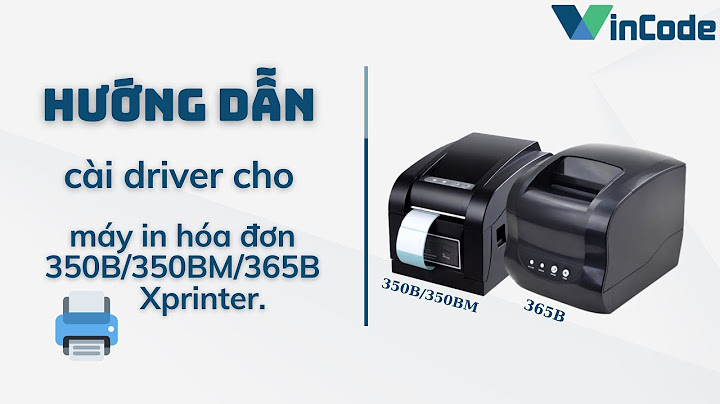 Hướng dẫn cài đặt máy in xprinter 365b