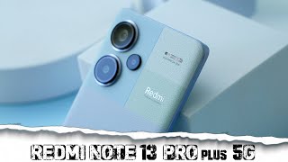 Redmi Note 13 Pro+ Review: Is It Worth the Hype? Find Out Here!