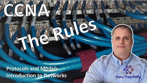 The Rules - Protocols and Models - Introduction to Networks - CCNA - KevTechify | vid 18