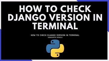 how to check django version in terminal