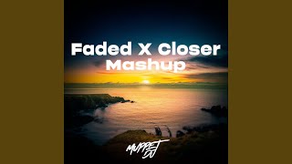 Faded X Closer (Remix)