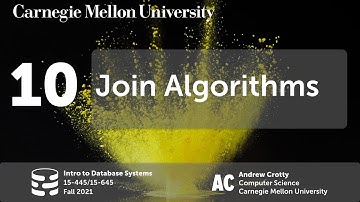 10 - Join Algorithms (CMU Intro to Database Systems / Fall 2021)
