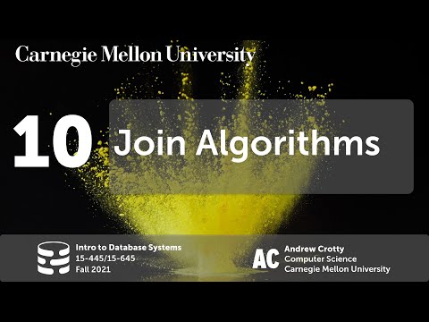 10 - Join Algorithms (CMU Intro to Database Systems / Fall 2021)