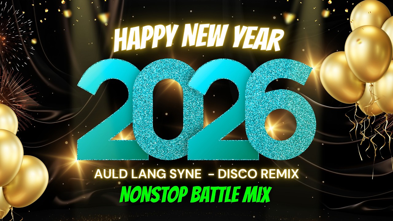 AULD LANG SYNE 2026 - HAPPY NEW YEAR SONG - EXTENDED REMIX - BATTLE ...