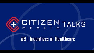 Citizen HealthTalk  # 8 | Incentives in Healthcare screenshot 1