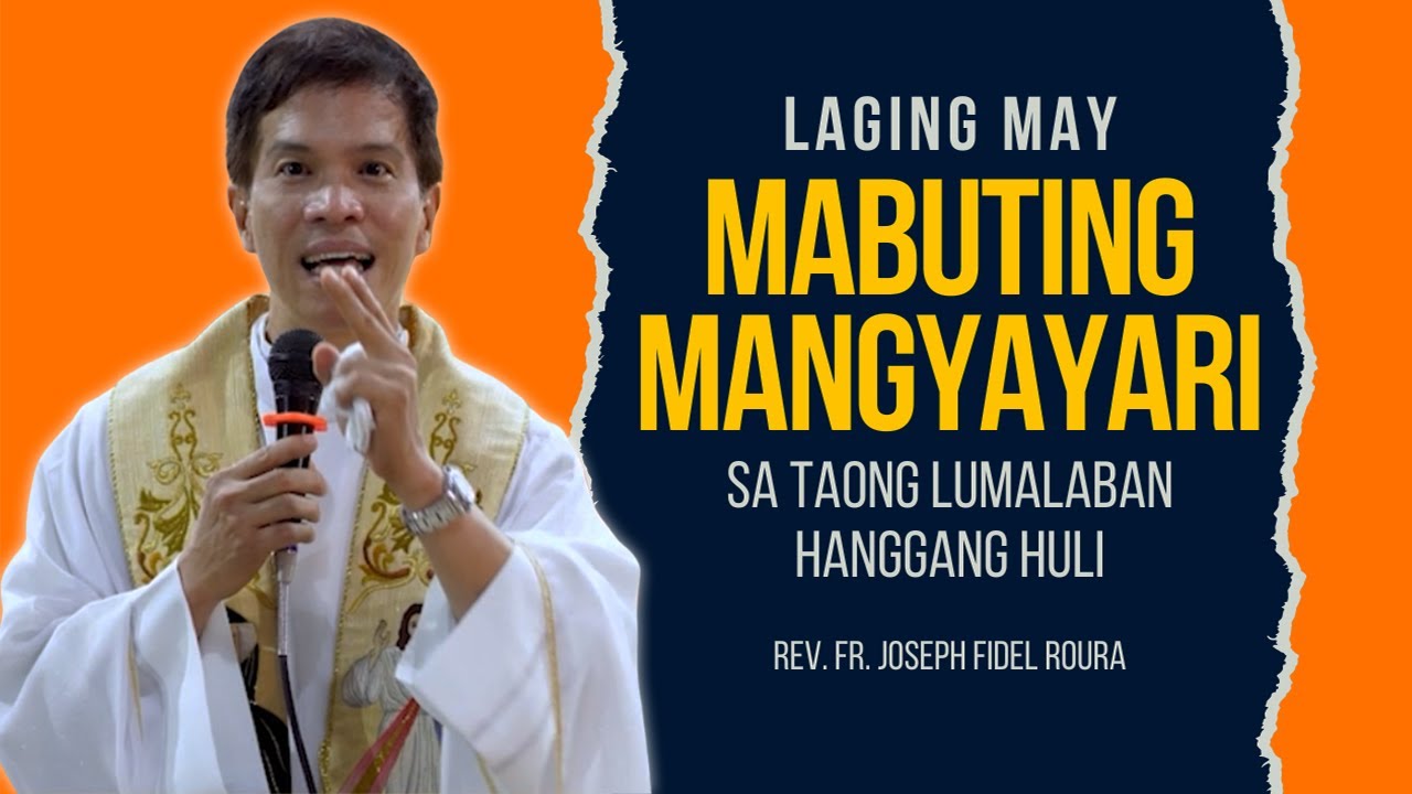 LAGING MAY MABUTING MANGYAYARI SA TAONG LUMALABAN HANGGANG HULI || HOMILY || FATHER FIDEL ROURA
