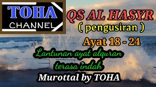 QS AL HASYR, Ayat 18 - 24. Sangat menyentuh hati  || Murottal by TOHA || TOHA CHANNEL