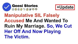 Manipulative SIL Falsely Accused Me And Wanted To Ruin My Marriage. So, We Cut Off #redditstories
