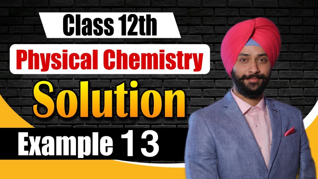 NCERT Solution Example 13 Solution Chemistry Class 12 | Gagan Sir ...