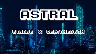 Strobe & DeltaHedron - Astral