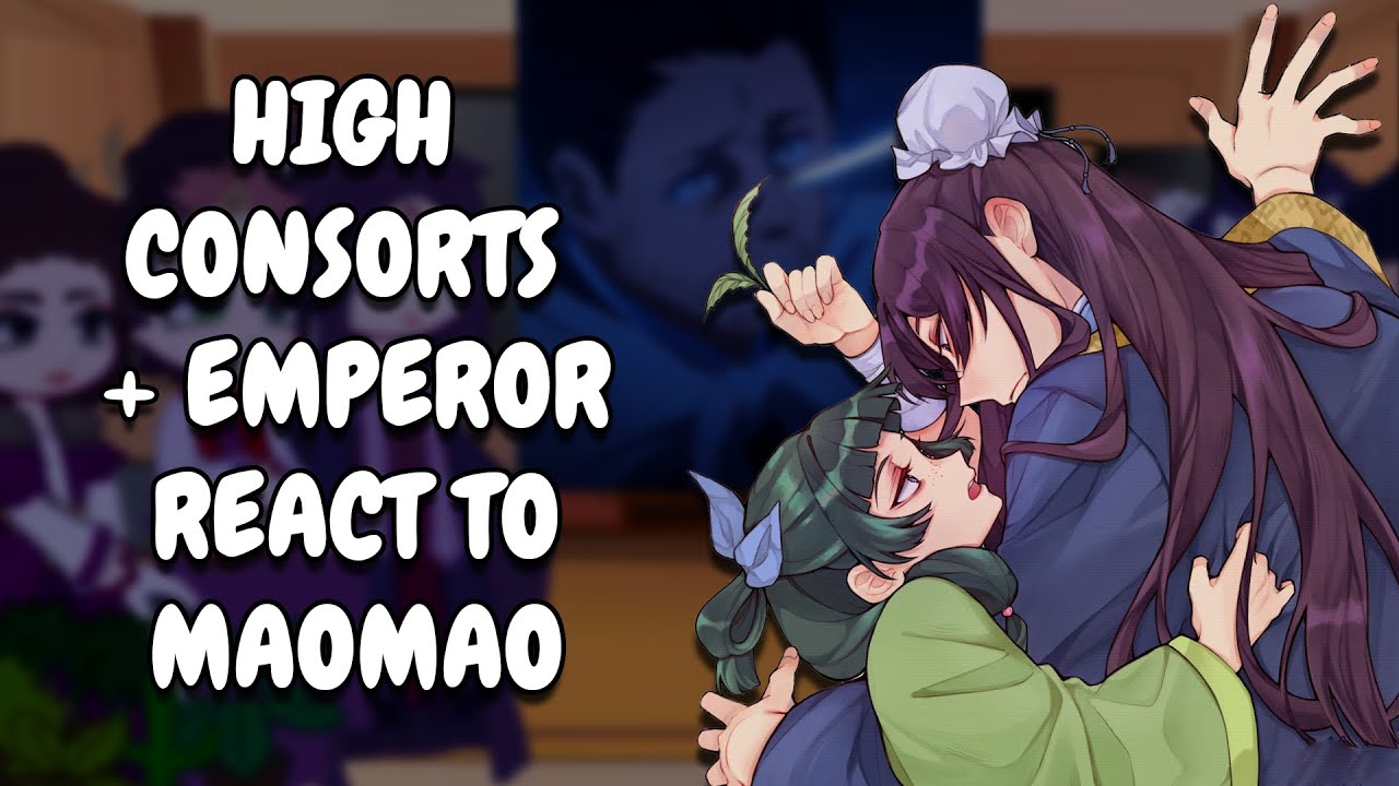 High Consorts + Emperor React To MaoMao || Gacha React