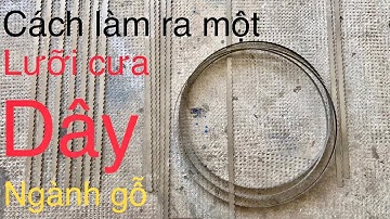 Cách tạo ra một lưỡi cưa lọng (lưỡi cưa dây)