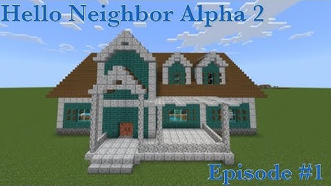 How to build Hello Neighbor Alpha 2 (Remastered) in Minecraft Episode #1