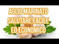 Aglio  marinato, ricetta facile economica e salutare