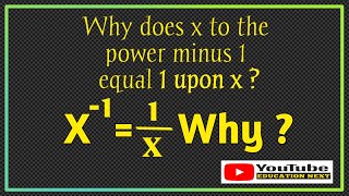 X to the power minus 1 is equal to 1 upon X Why ? Why do negative powers mean "one" over X ?