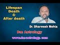 Lifespan, Death & after Death as per Vedic Astrology by Dr Dharmesh Mehta