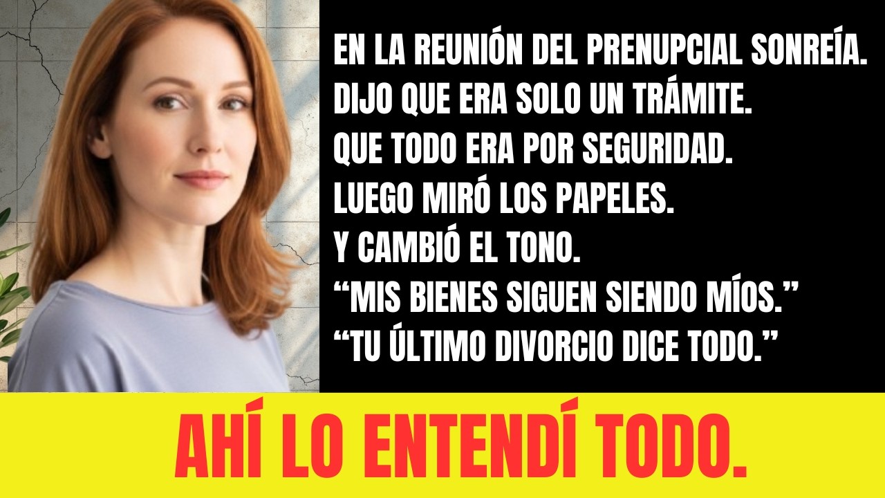 En la reunión del prenupcial mi prometido dijo: “Mis bienes son míos. Tu divorcio lo dice”