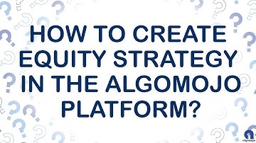 How To Create Equity Strategy in the Algomojo?