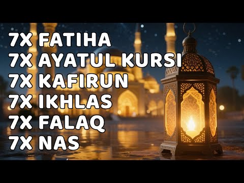 7X FATIHA 7X AYATUL KURSI 7X KAFIRUN 3X IKHLAS 7X FALAQ 7X NAS |AYOUB MUS'AB