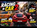 Racing in Car 2 Gameplay 🔥 Full Speed No BrakeRacing in Car 2 – Crazy Traffic Drive 🚗💨