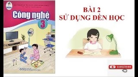 Công Nghệ Lớp 3 Bài 2 | Sử Dụng Đèn Học | Trang 10 - 14 | Cánh Diều