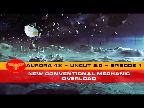 Let's Play Aurora 4x C# - Uncut 2.0  - Episode 1 - New Conventional Start Overload! 2.0 OUT NOW!