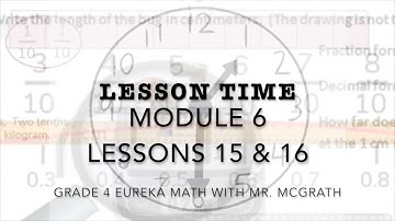 Eureka Math Lesson Time Grade 4 Module 6 Lessons 15 16