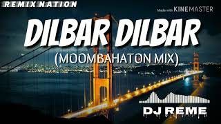 Dilbar Dilbar Moombahaton Mix Dj Reme Remix Nation