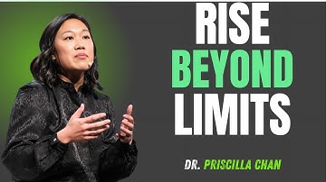 BREAK BARRIERS & RISE BEYOND LIMITS – PRICILLA CHAN