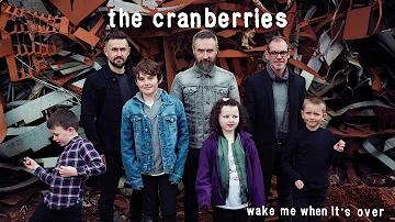 The Cranberries - Wake Me When It's Over (Official Audio)