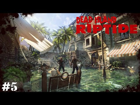 Видео: Dead Island: Riptide (Прохождение) ▪ Затопленный город ▪ #5