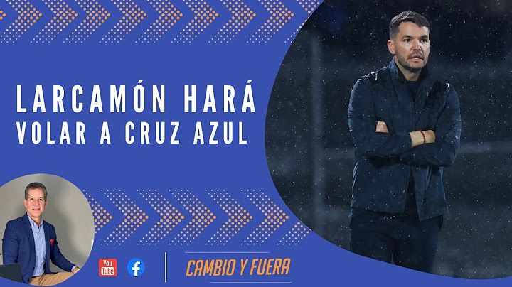 Larcamón hará volar a Cruz Azul.