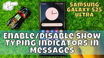 How to Enable/Disable Show Typing Indicators In Messages Samsung Galaxy S25 Ultra