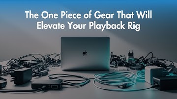 The One Piece of Gear That Will Elevate Your Playback Rig